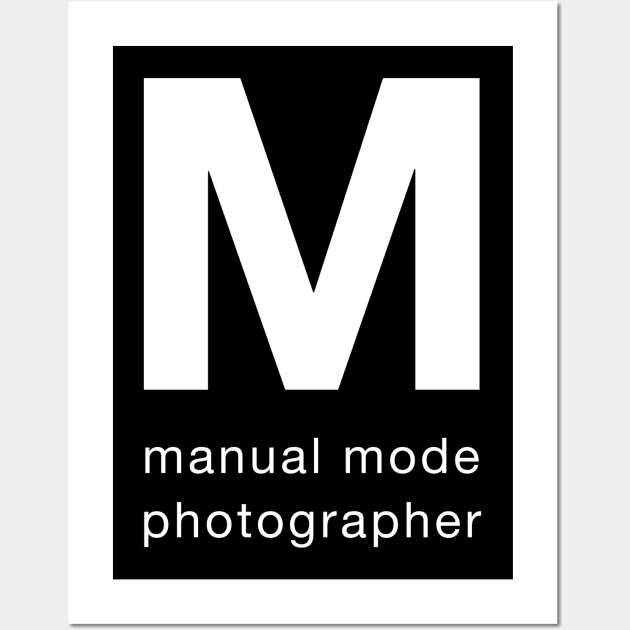 Manual mode photographer Wall Art by robinlund